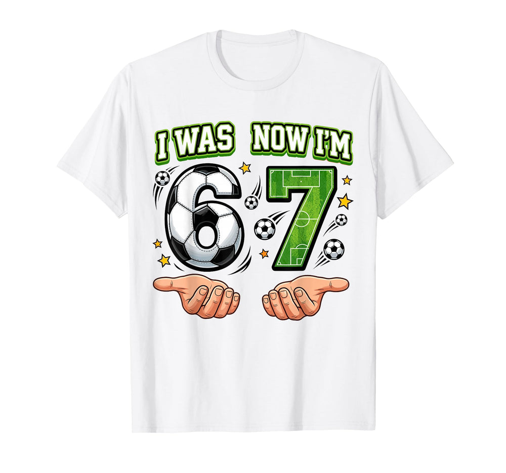 7Th Birthday I Was 6 Now Im 7 Soccer Six T-Shirt - Unique Graphic Unisex