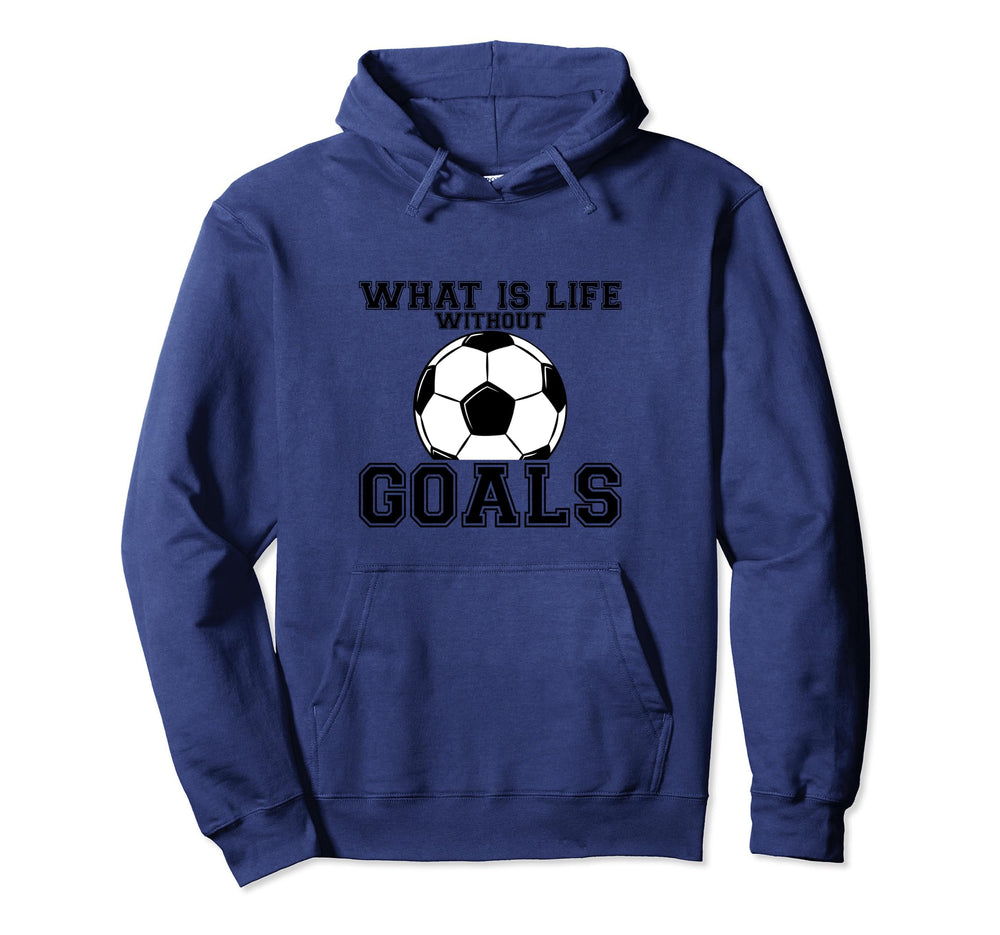 What Is Life Without Goals Hoodie - Streetwear Style for Adults