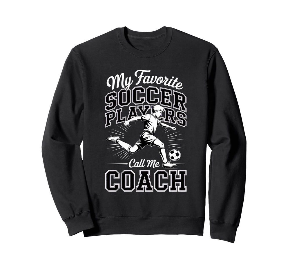 Soccer Coach My Favorite Soccer Sweatshirt - Aesthetic Graphic Men Women