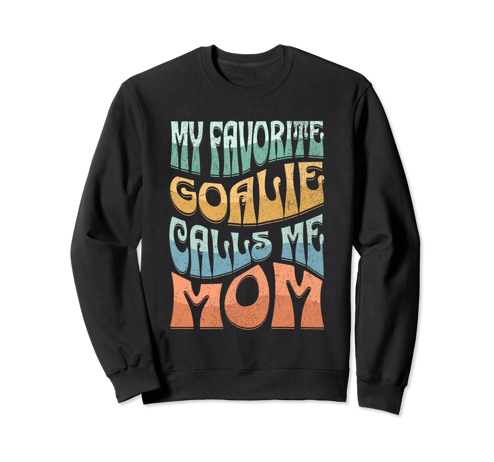 My Favorite Goalie Calls Me Mom Hockey Sweatshirt - Unique Graphic Unisex