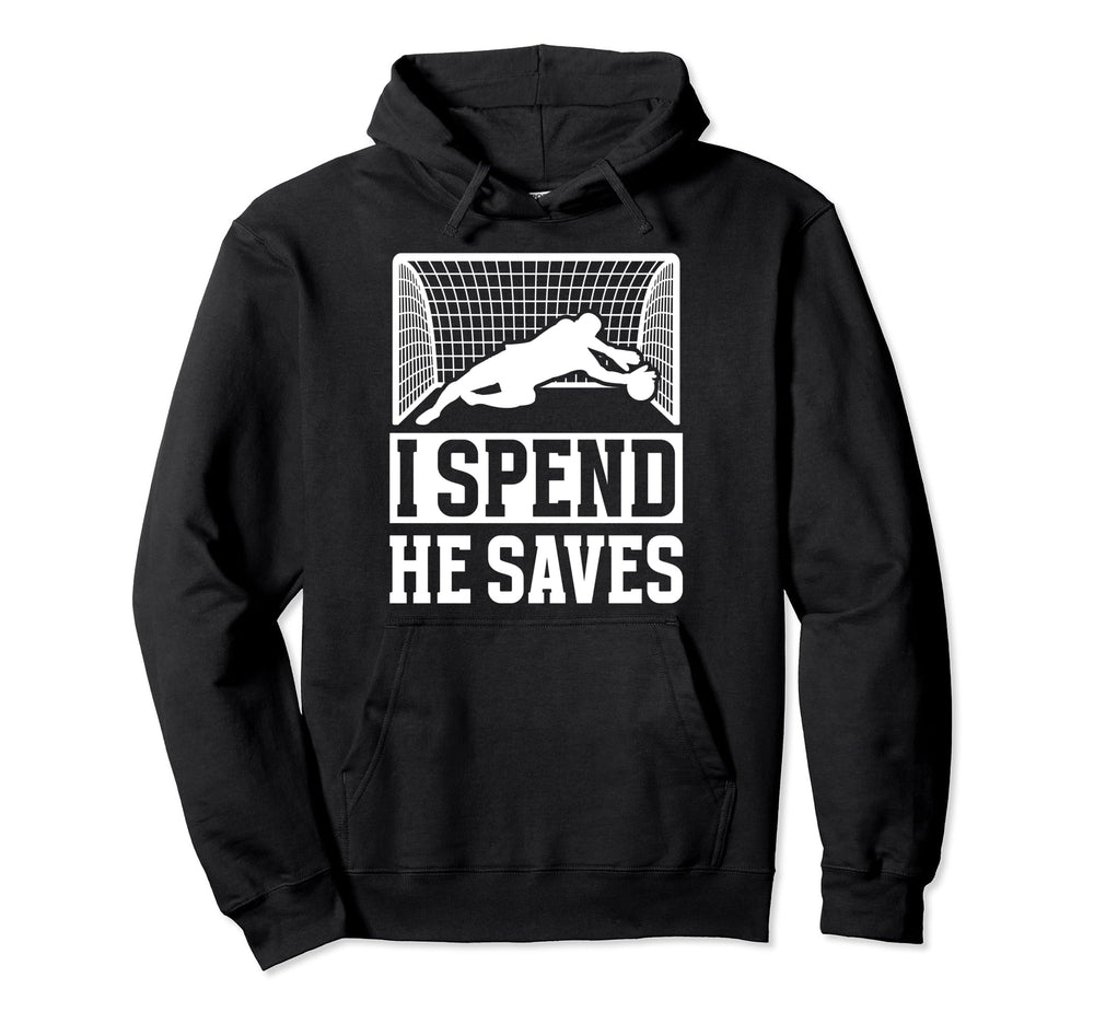He Saves Soccer Goalkeeper Mom Hoodie - Fun Novelty Design Men Women