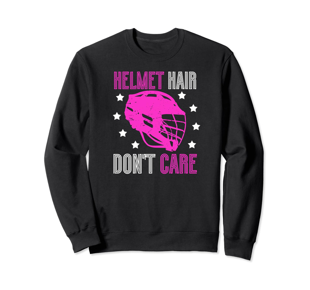 Helmet Hair Dont Care Lacrosse Sweatshirt - Streetwear Style Men Women