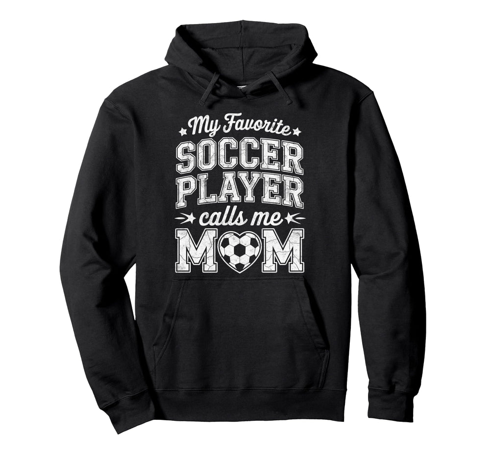 My Favorite Soccer Player Calls Me Mom Hoodie - Graphic Print for Adults