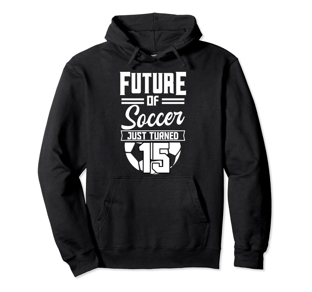 Future Soccer Just Turned 15 Bday Party Hoodie - Aesthetic Graphic Unisex