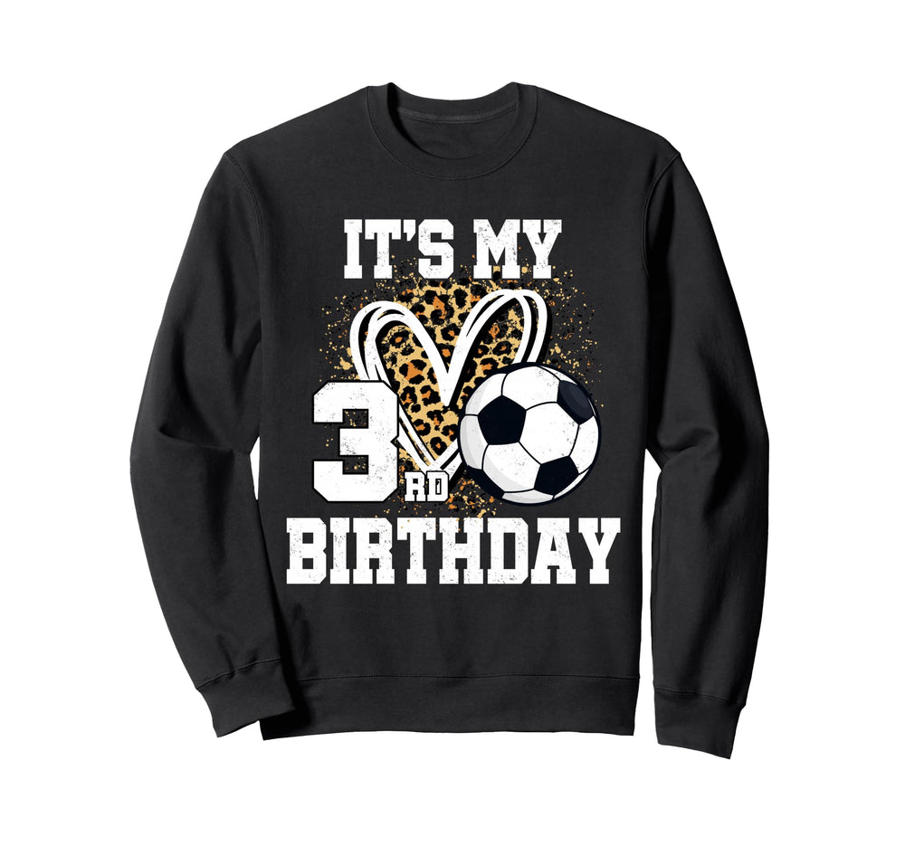 Its My 3Rd Birthday Soccer Ball 3 Year Sweatshirt - Novelty Apparel Unisex