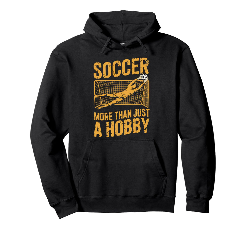 Goal Keeper And Coach Soccer More Than Hoodie - Novelty Apparel Men Women