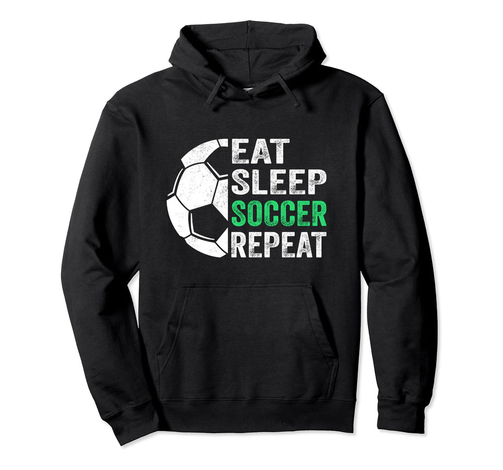 Eat Sleep Soccer Repeat Hoodie - Streetwear Style Men Women