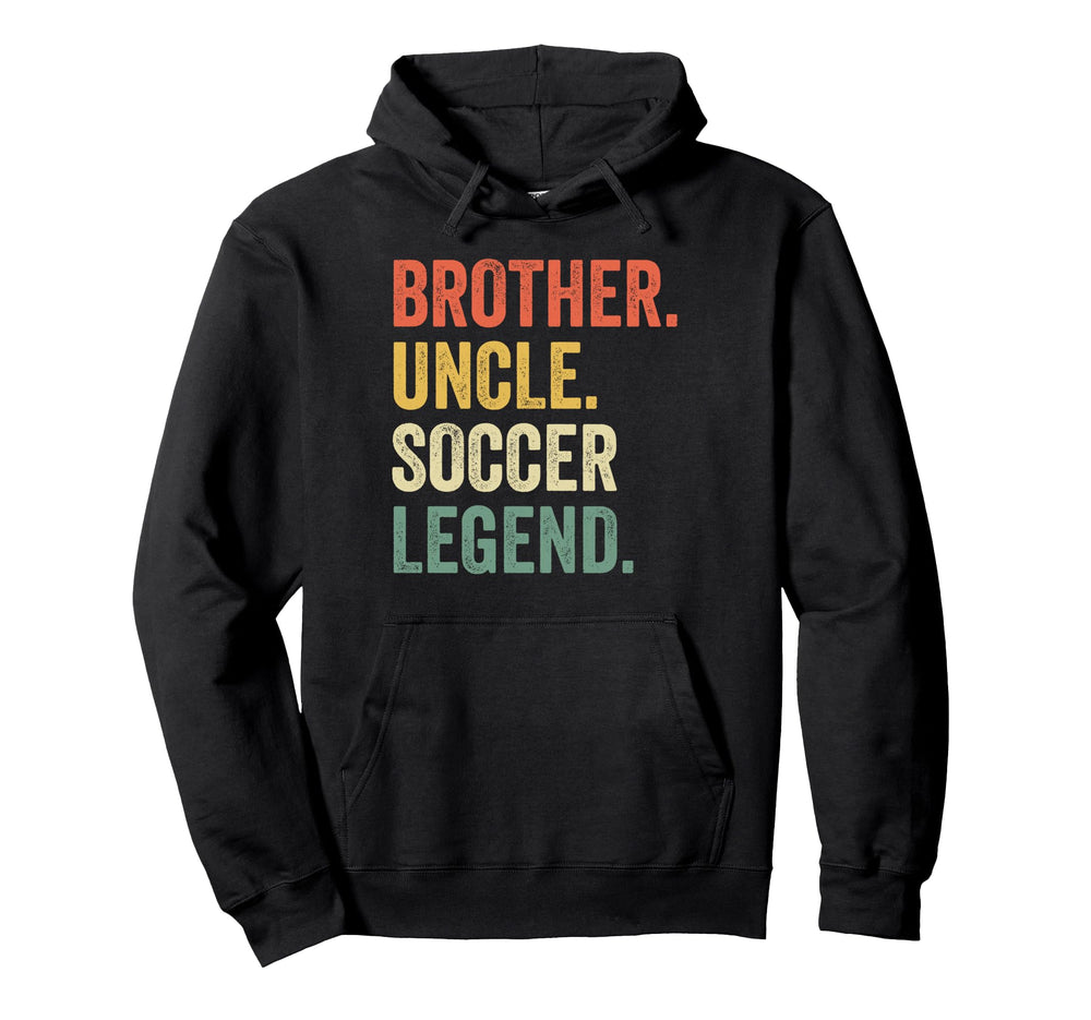 Brother Uncle Soccer Legend Player Hoodie - Custom Art Print for Adults
