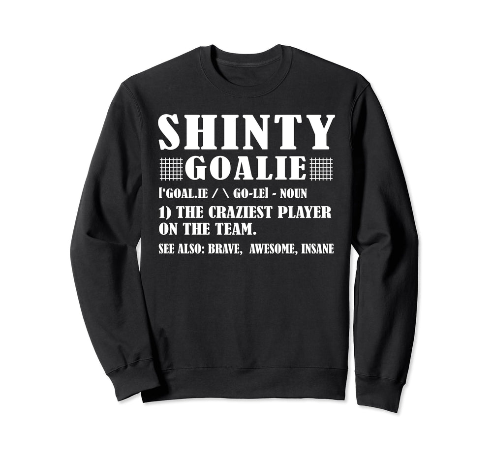 Funny Shinty Goalie Definition Sweatshirt - Trendy Graphic for Adults