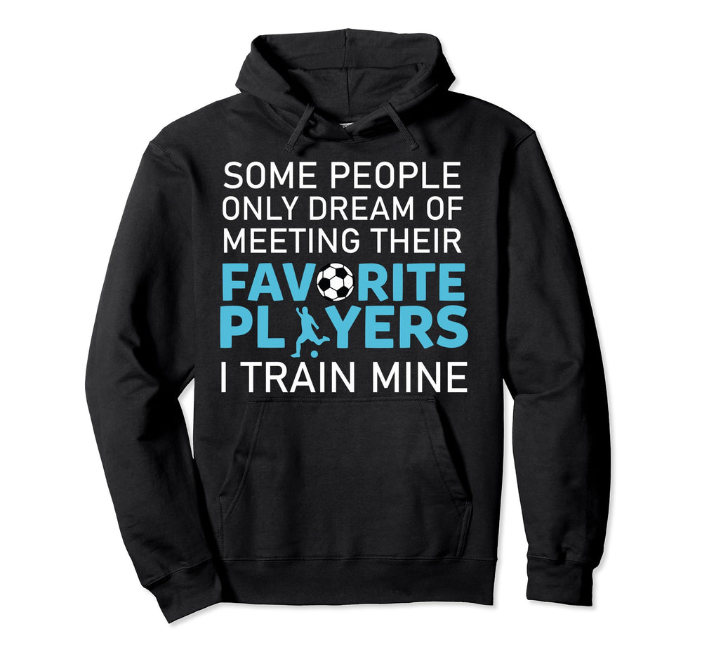 Funny Soccer Coach Trainer Team Sports Hoodie - Streetwear Style Men Women