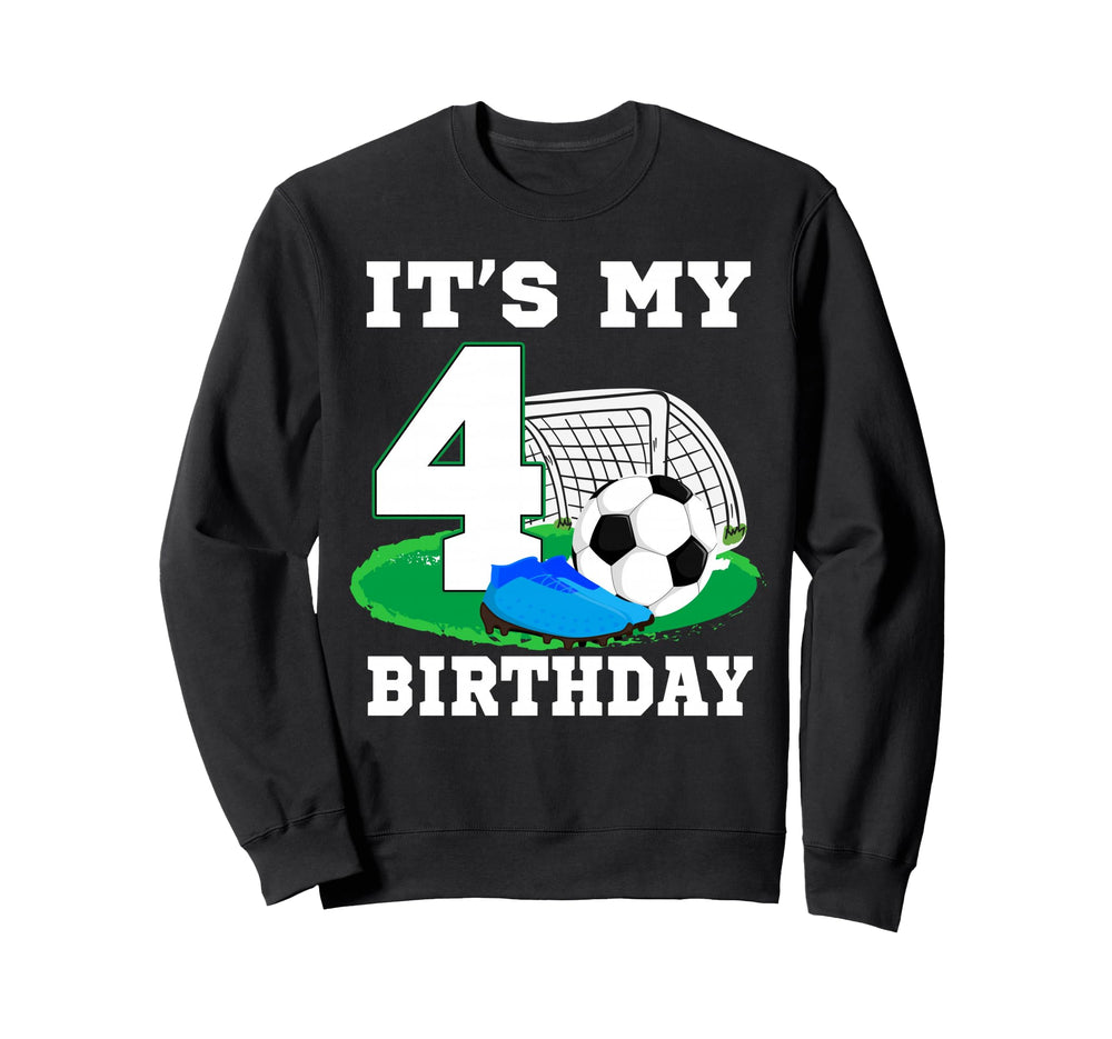 Its My 4 Year Old Birthday Soccer 4Th Sweatshirt - Custom Art Print Unisex