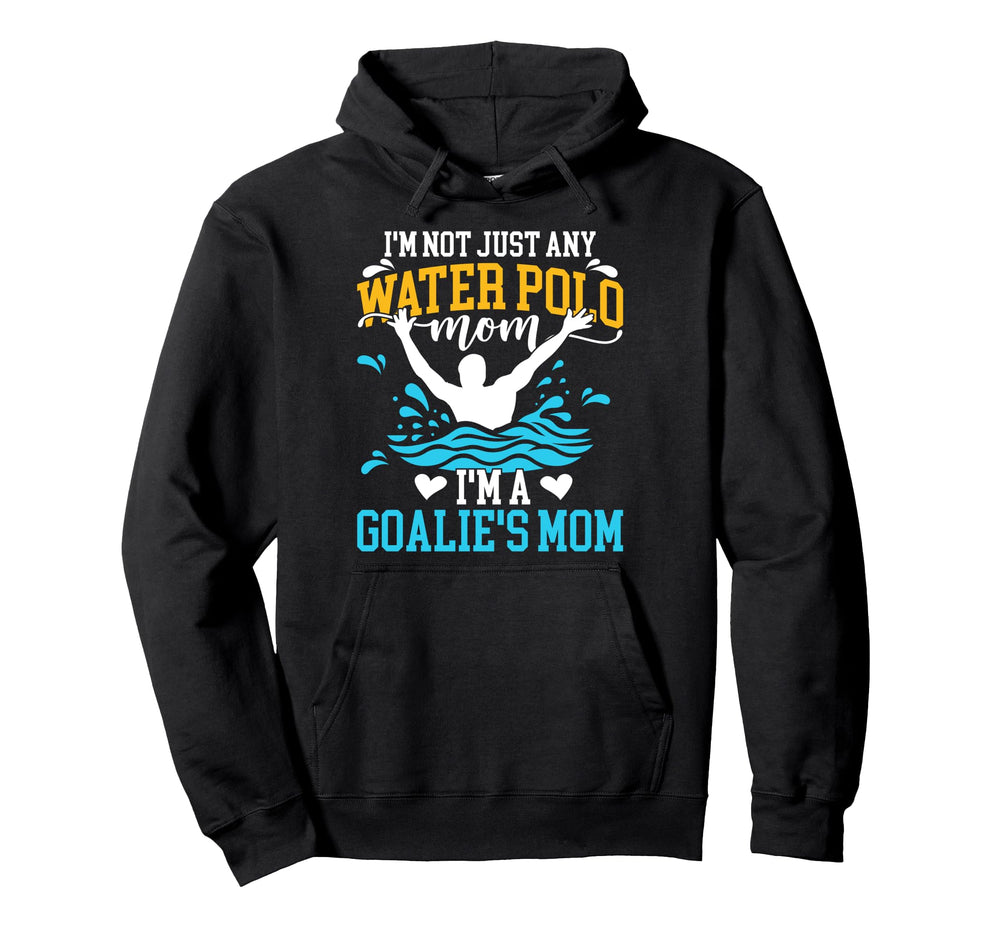 Im Water Polo Goalkeeper Mom Water Polo Hoodie - Unique Graphic Unisex