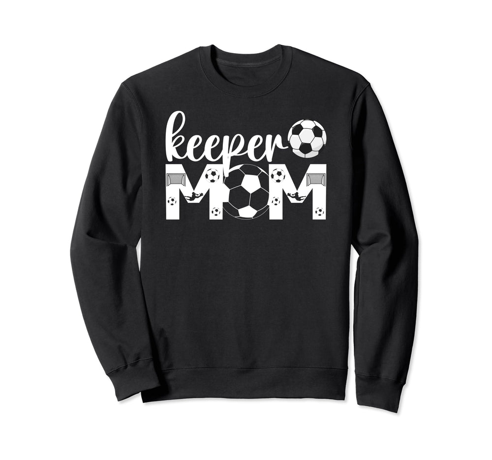 Soccer Keeper Mom Proud Mother Sweatshirt - Fun Novelty Design Men Women