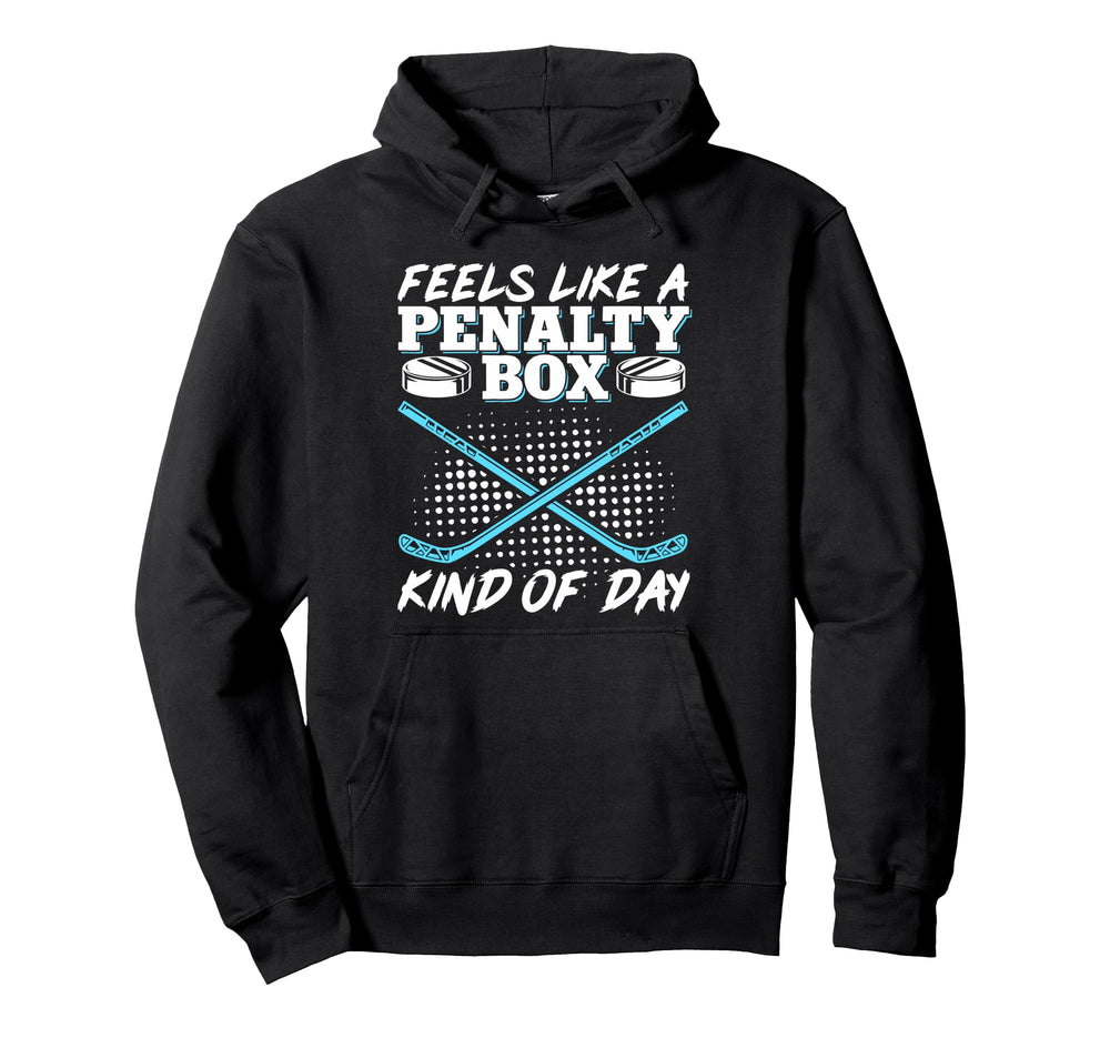 Feels Like Penalty Box Kind Day Hoodie - Unique Graphic Men Women