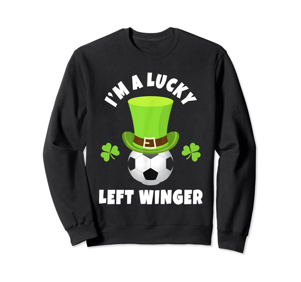 Left Wing Midfielders Im Lucky Left Sweatshirt - Custom Art Print Unisex
