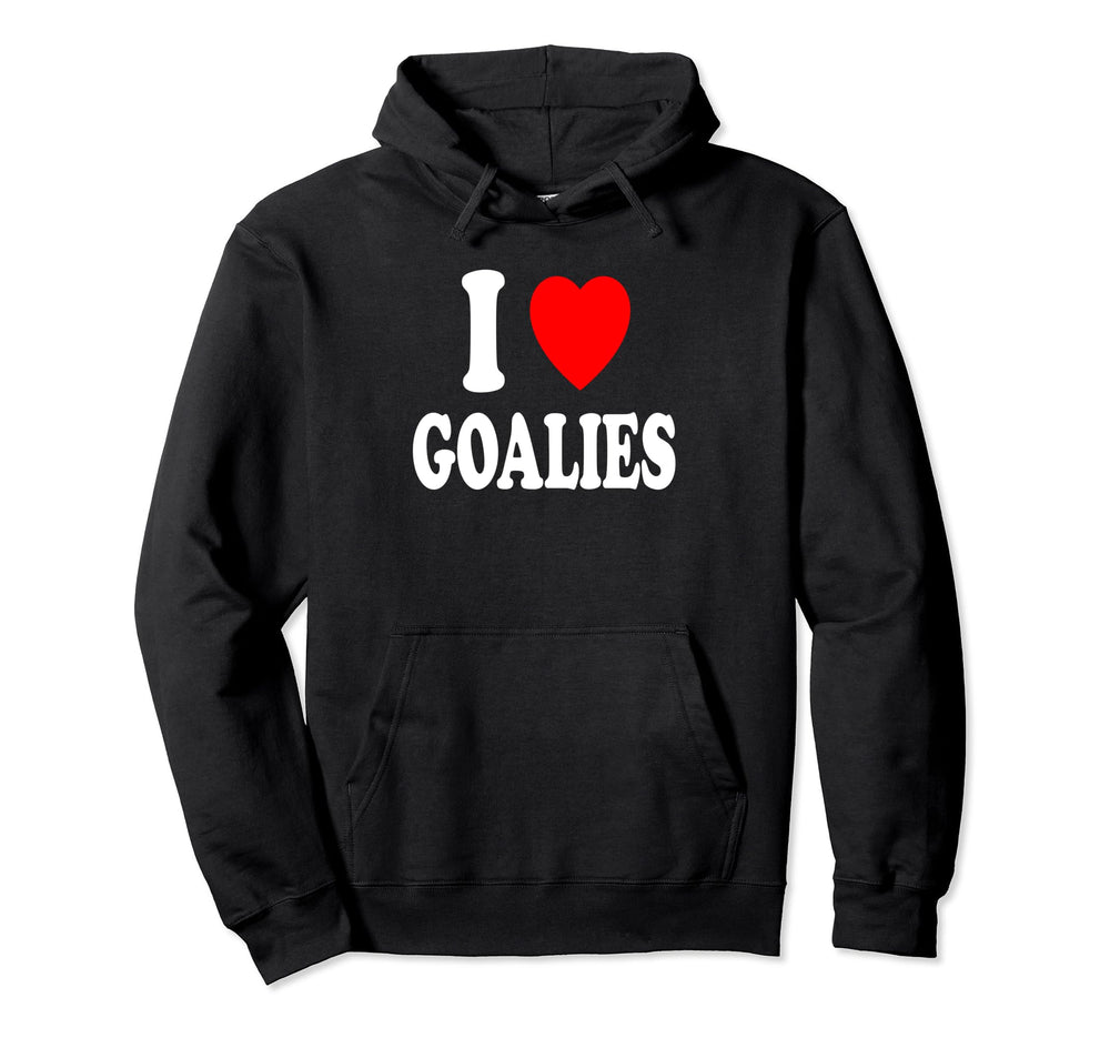 I Heart Love Goalies Hockey Soccer Hoodie - Fun Novelty Design for Adults