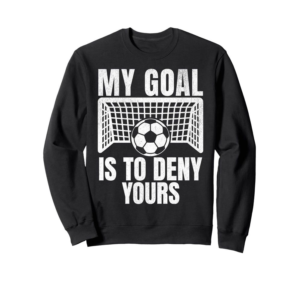 Funny My Goal Is To Deny Yours Sweatshirt - Minimalist Print Men Women