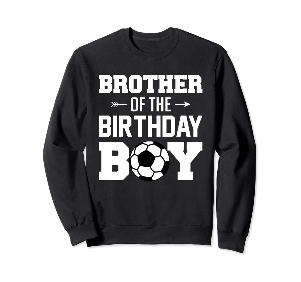 Brother Birthday Funny Soccer Sweatshirt - Streetwear Style Men Women