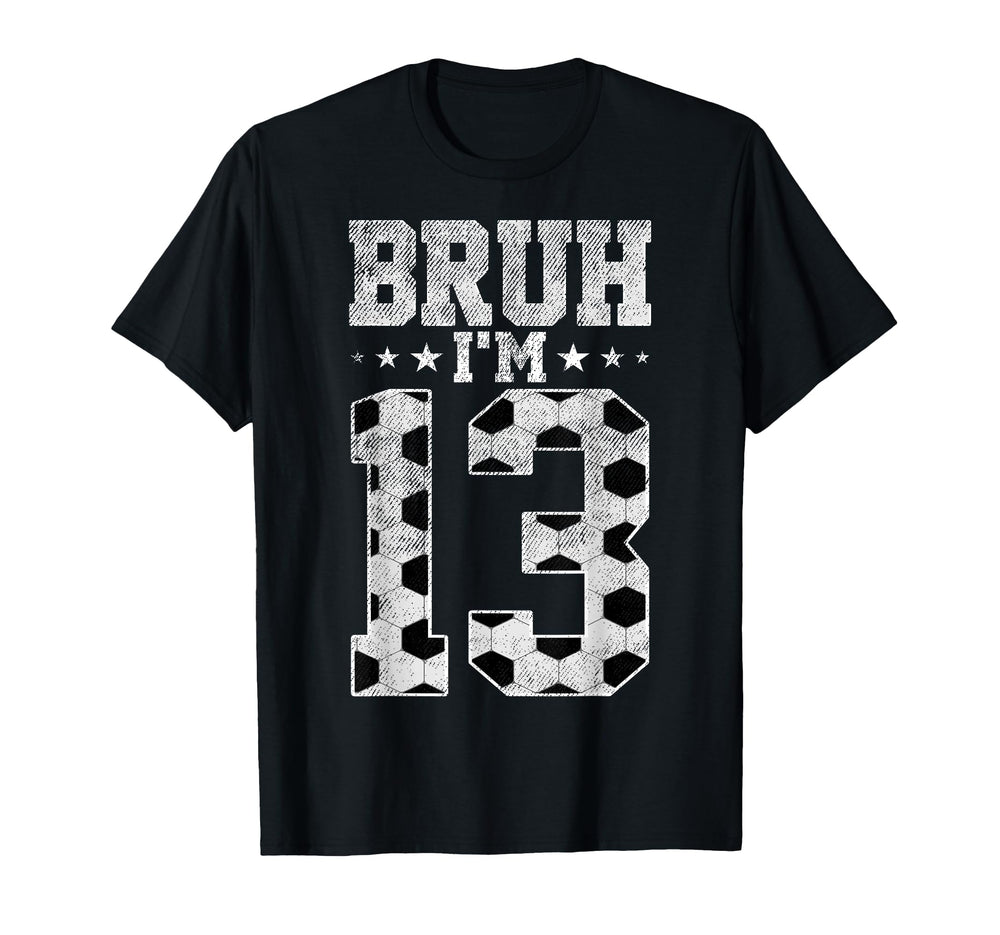 Bruh 13Th Birthday Soccer Bruh Im 13 T-Shirt - Custom Art Print for Adults