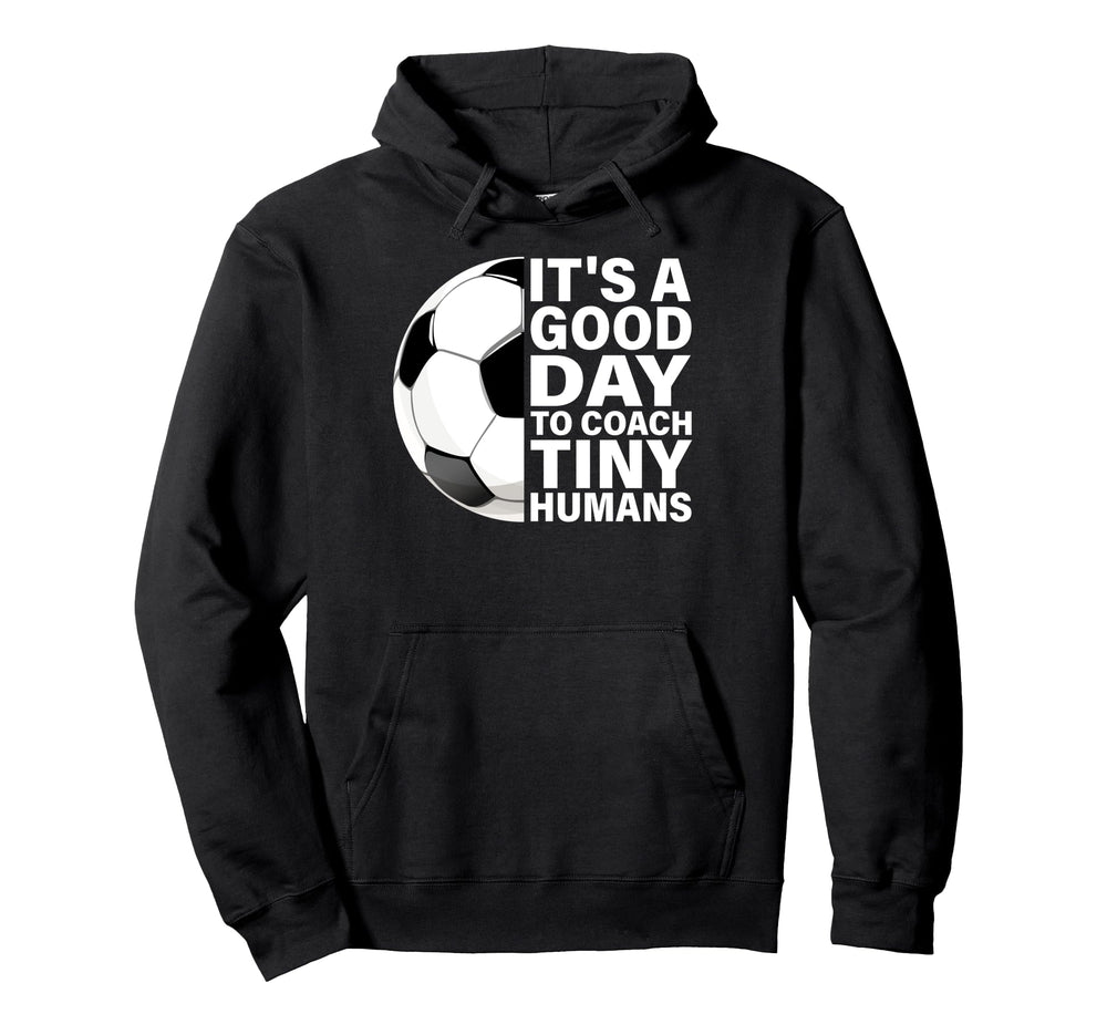 Its Good Day To Coach Tiny Humans Hoodie - Streetwear Style for Adults
