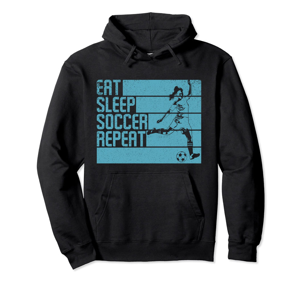 Eat Sleep Soccer Repeat Funny Hoodie - Casual Everyday Wear Unisex