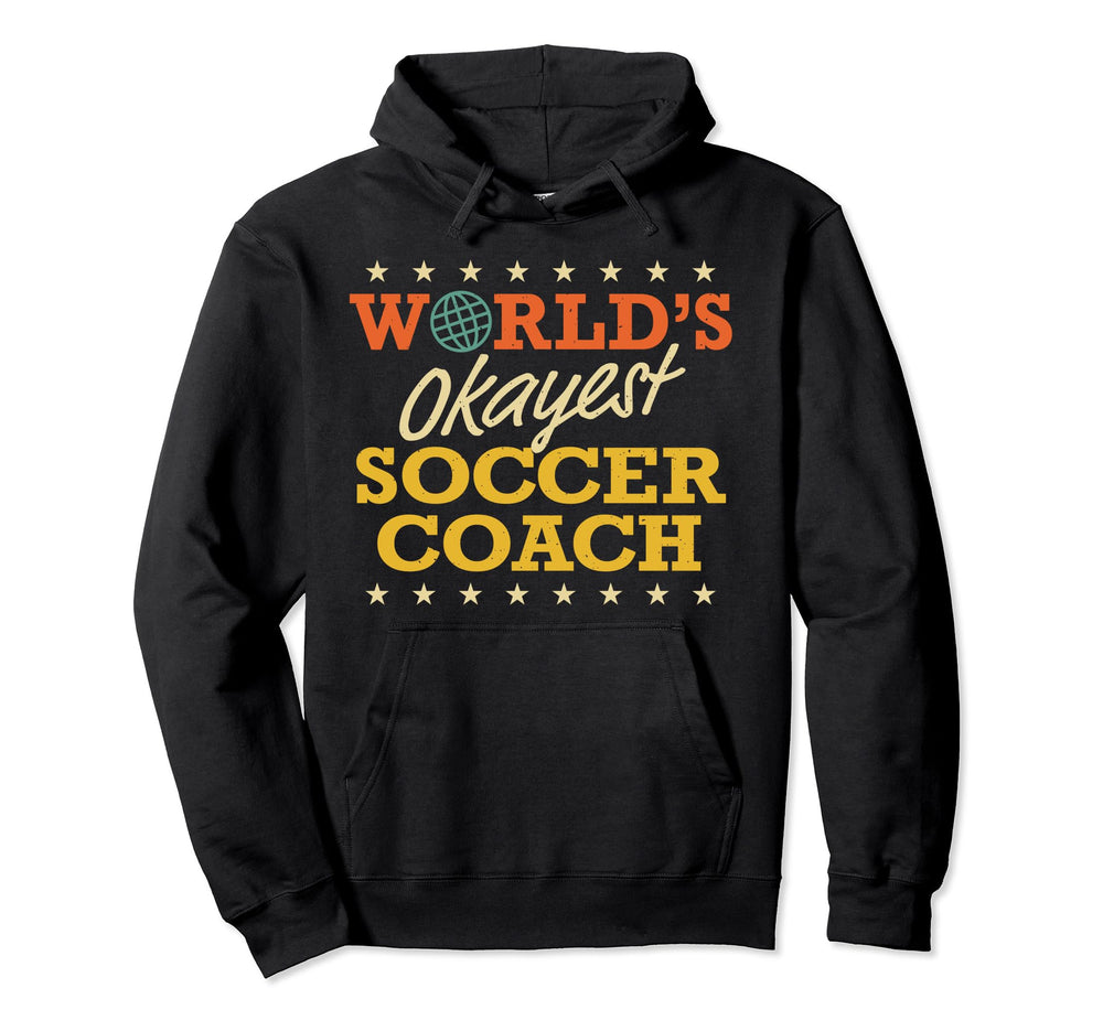 Worlds Okayest Soccer Coach Gag Gifts Hoodie - Graphic Print for Adults