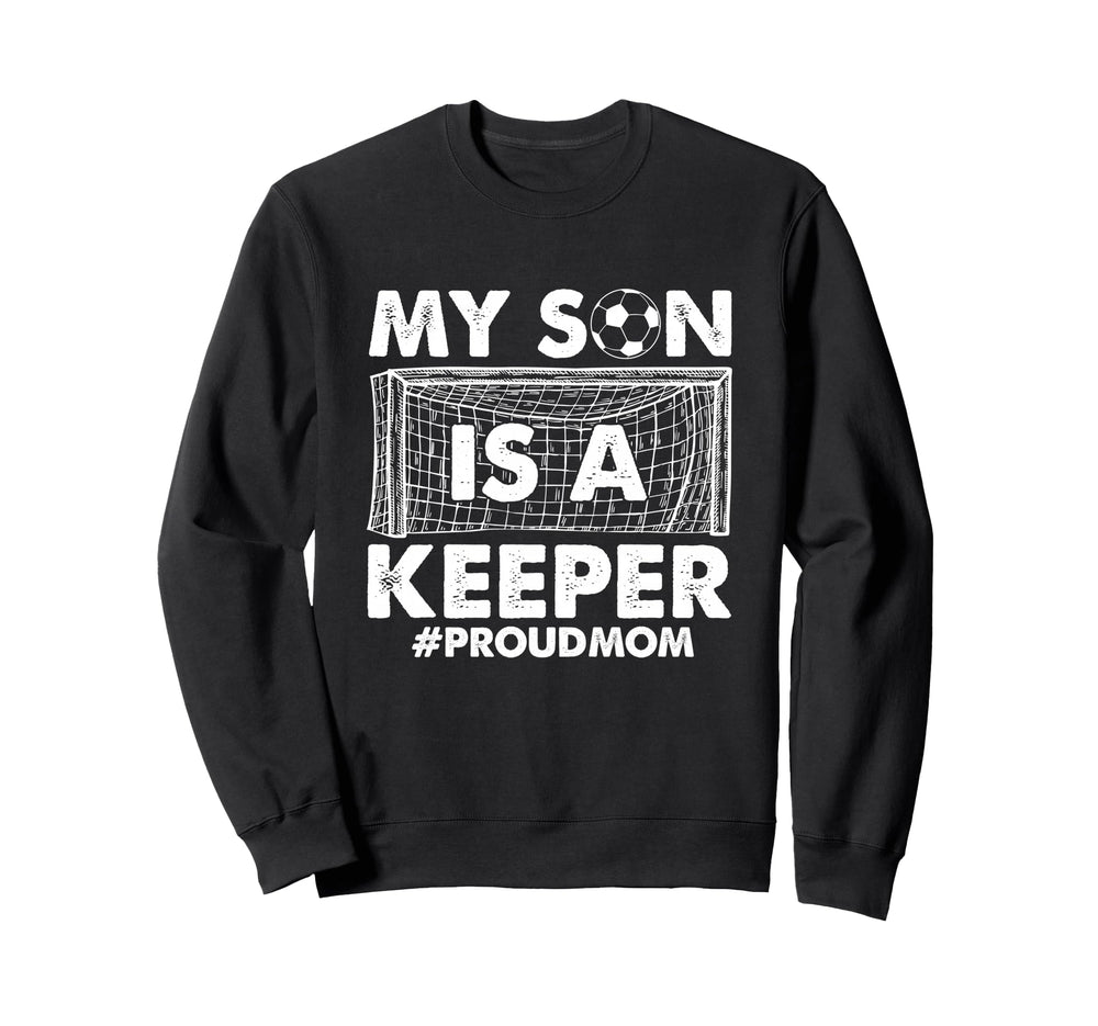 My Son Is Keeper Proud Soccer Sweatshirt - Custom Art Print Men Women