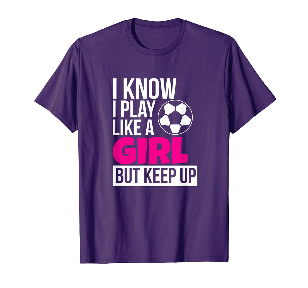 Play Like Soccer Gift Daughter T-Shirt - Casual Everyday Wear Unisex