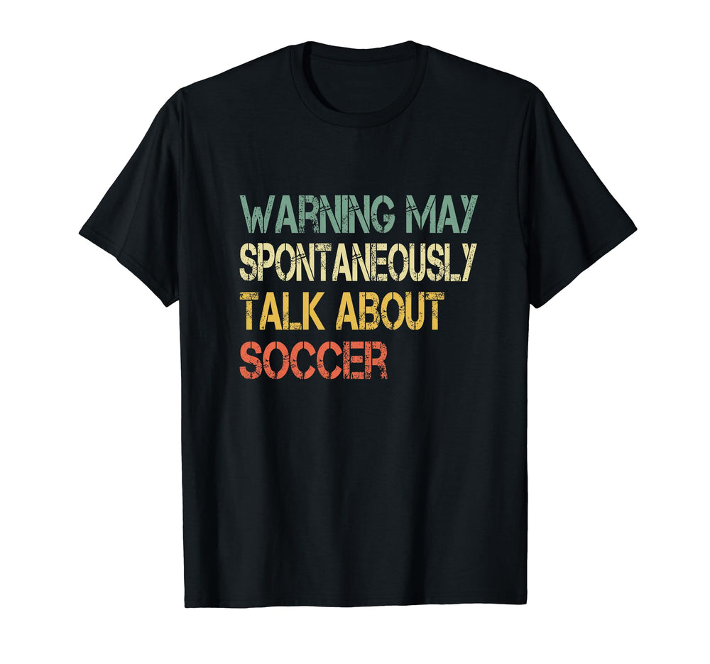 Funny Soccer Coach Warning May Talk T-Shirt - Custom Art Print Men Women