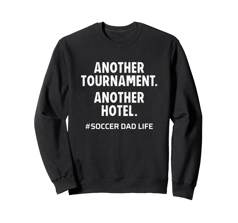 Soccer Dad Another Tournament Sweatshirt - Minimalist Print Men Women