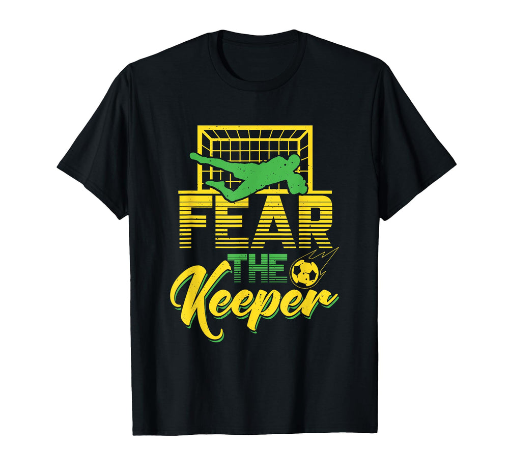 Fear Keeper Goalkeeper Soccer Pun T-Shirt - Fun Novelty Design Unisex