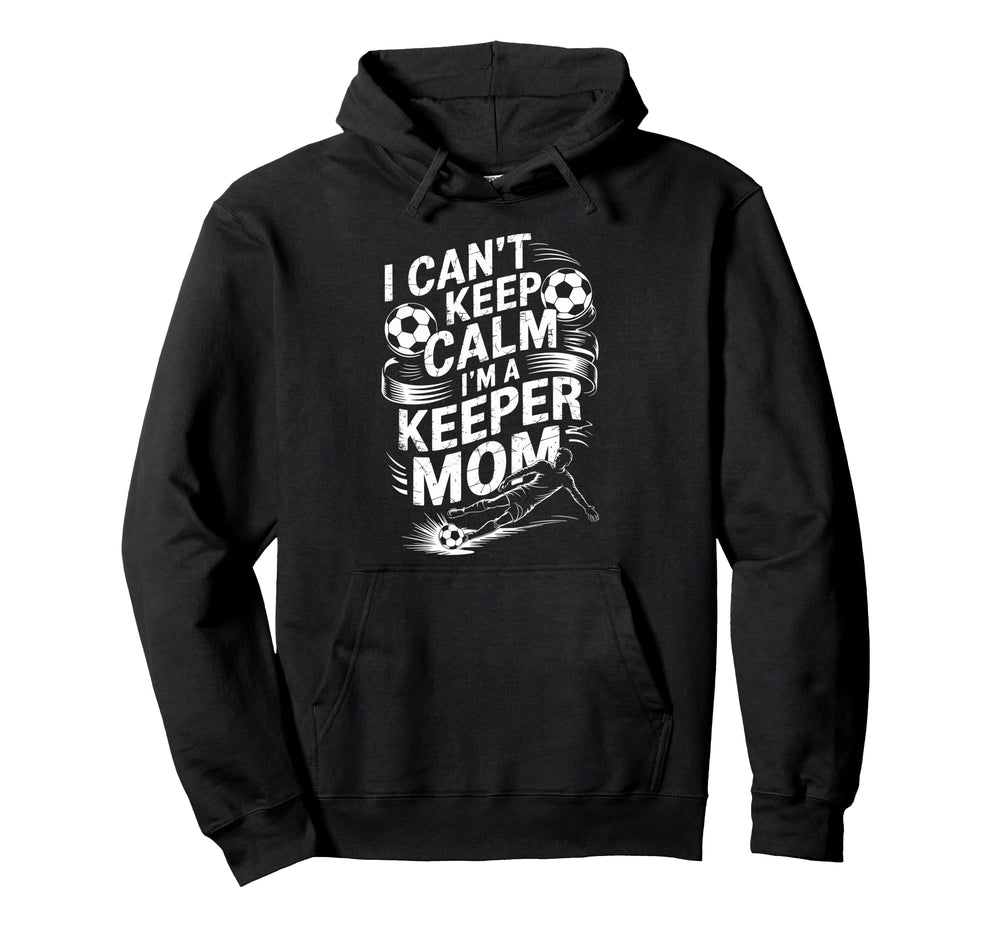 Soccer Player Mother I Cant Keep Calm Hoodie - Novelty Apparel Men Women