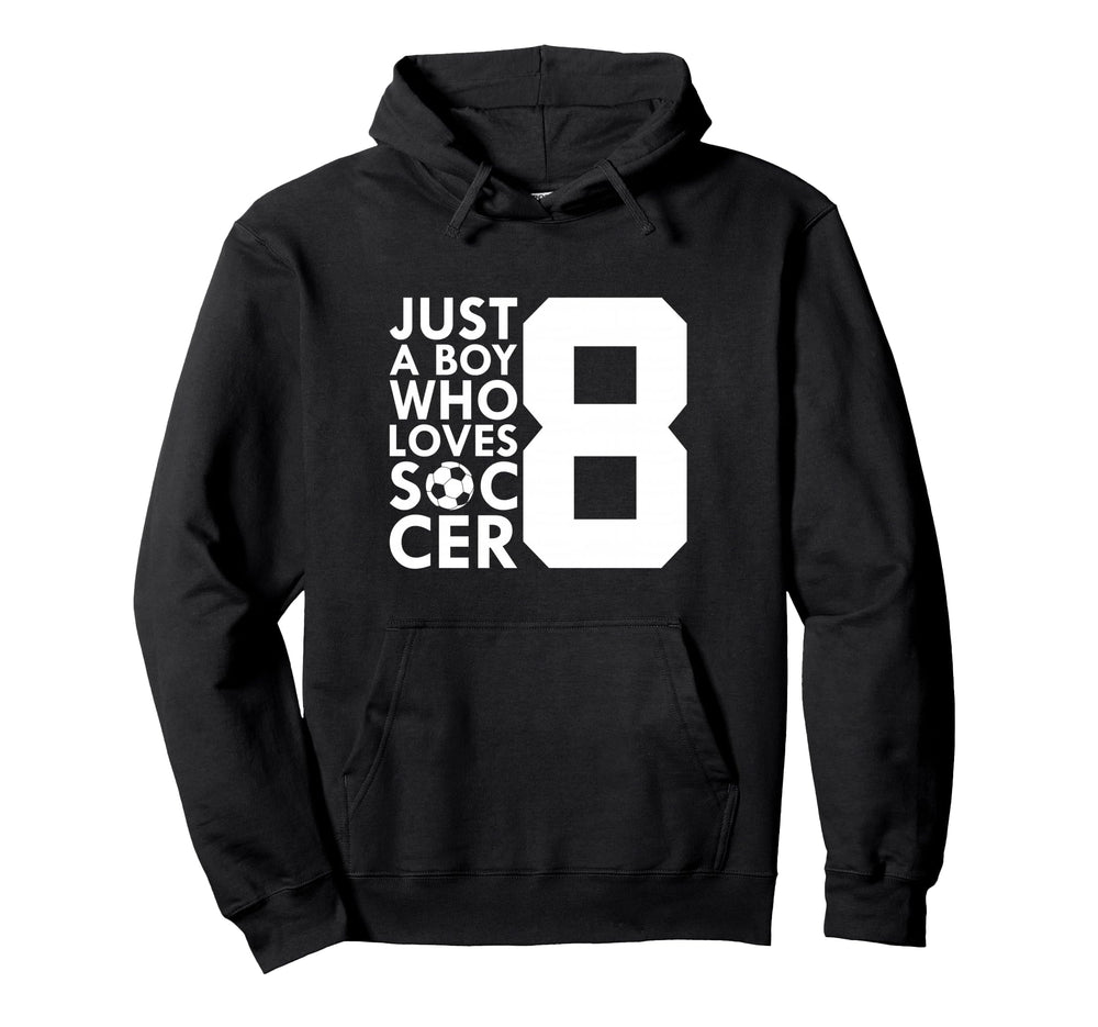 Just Who Loves 8 Years Soccer 8Th Birthday Hoodie - Novelty Apparel Unisex
