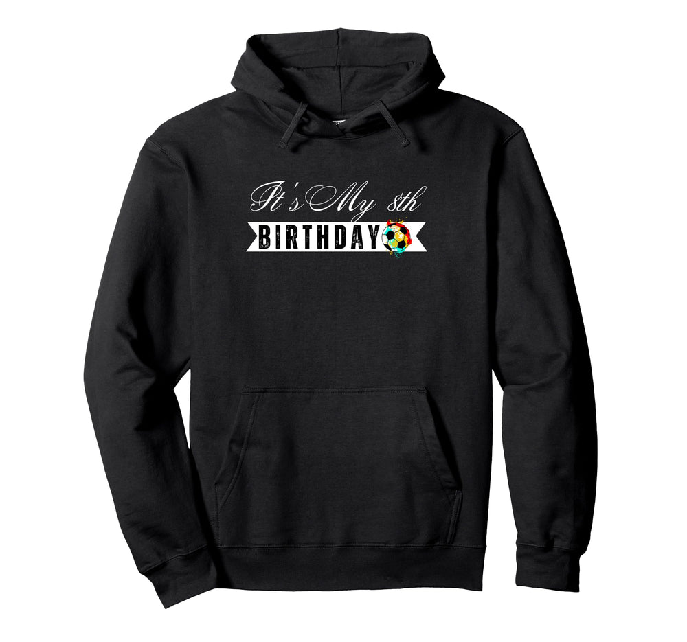Its My 8Th Birthday Soccer Player Hoodie - Aesthetic Graphic for Adults