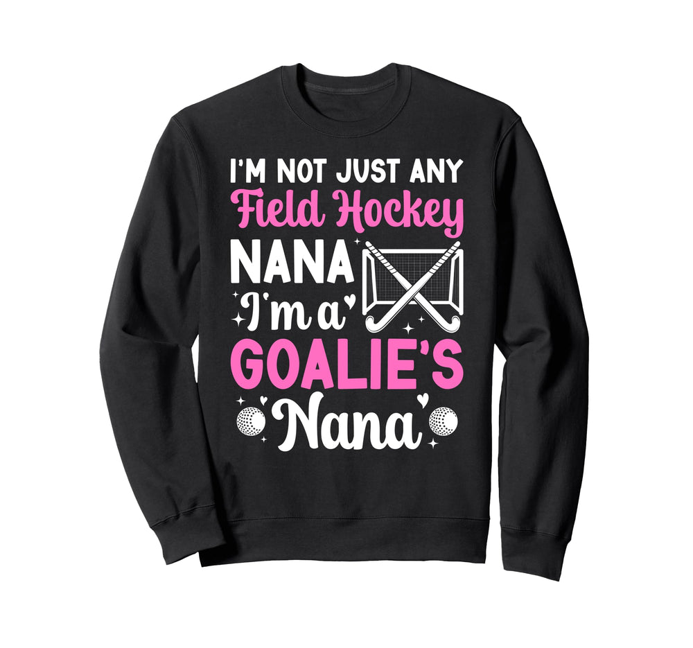 Im Field Hockey Goalie Nana Field Sweatshirt - Custom Art Print Unisex