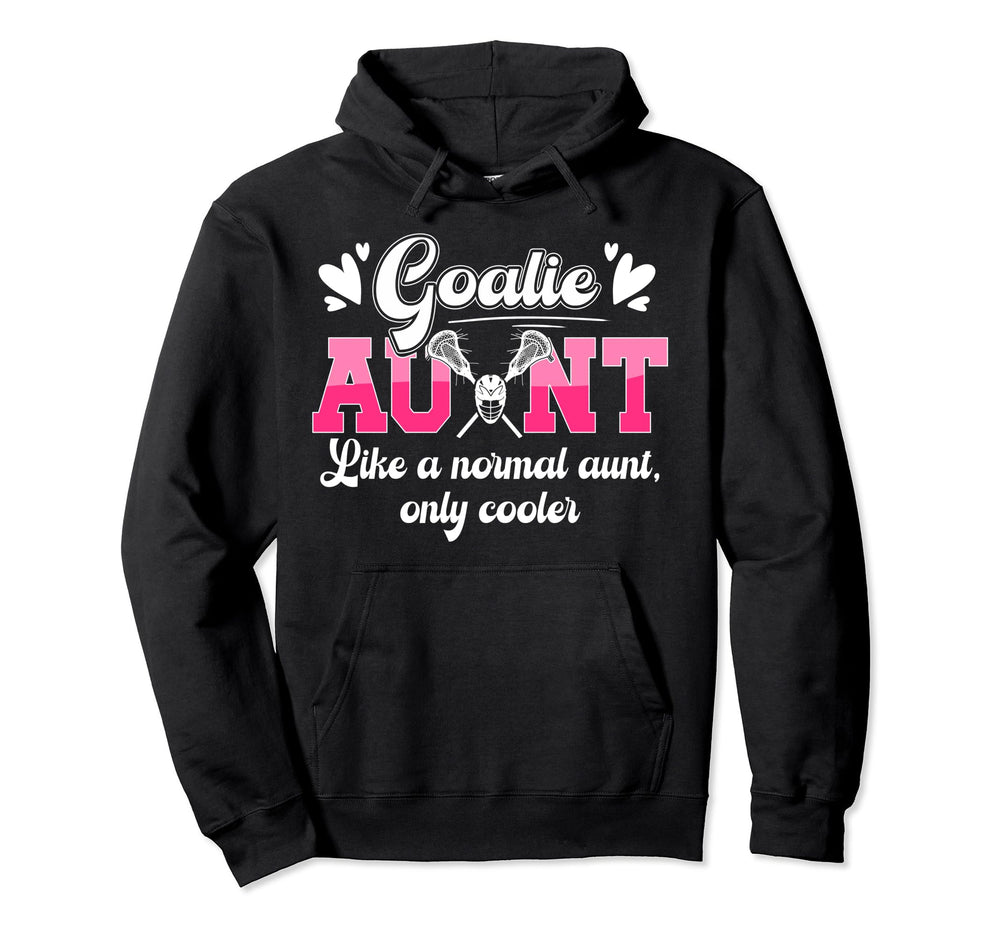 Lacrosse Goalie Aunt Funny Lacrosse Hoodie - Fun Novelty Design Men Women