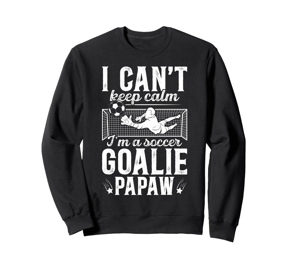 Im Soccer Goalie Papaw Soccer Sweatshirt - Fun Novelty Design for Adults