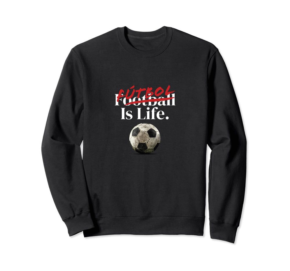 Futbol Is Life Soccer Fans Sweatshirt - Minimalist Print for Adults