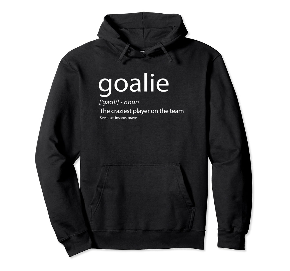 Goalie Gear Goalkeeper Definition Hoodie - Fun Novelty Design Unisex