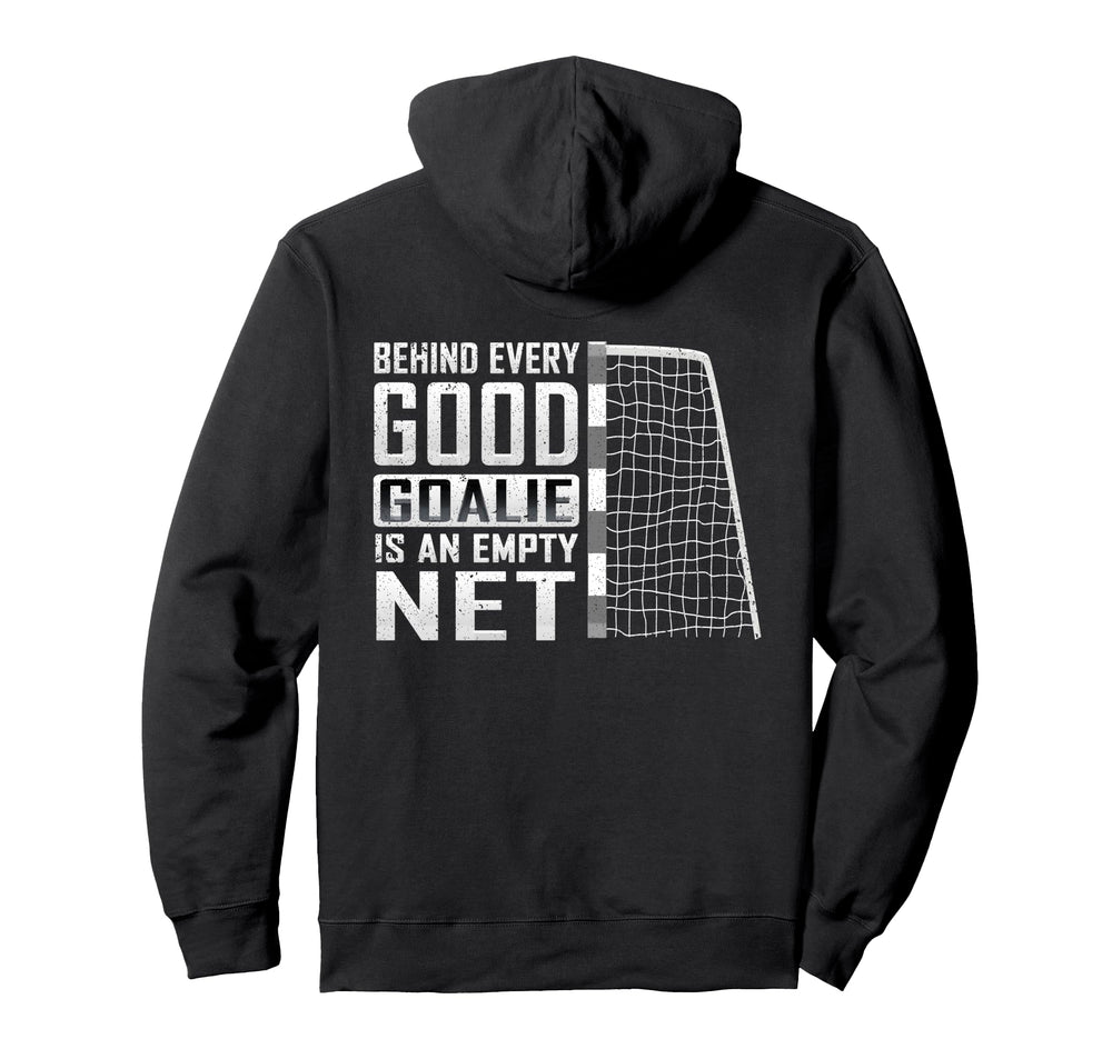 Behind Every Good Goalie Is Empty Net Hoodie - Streetwear Style for Adults