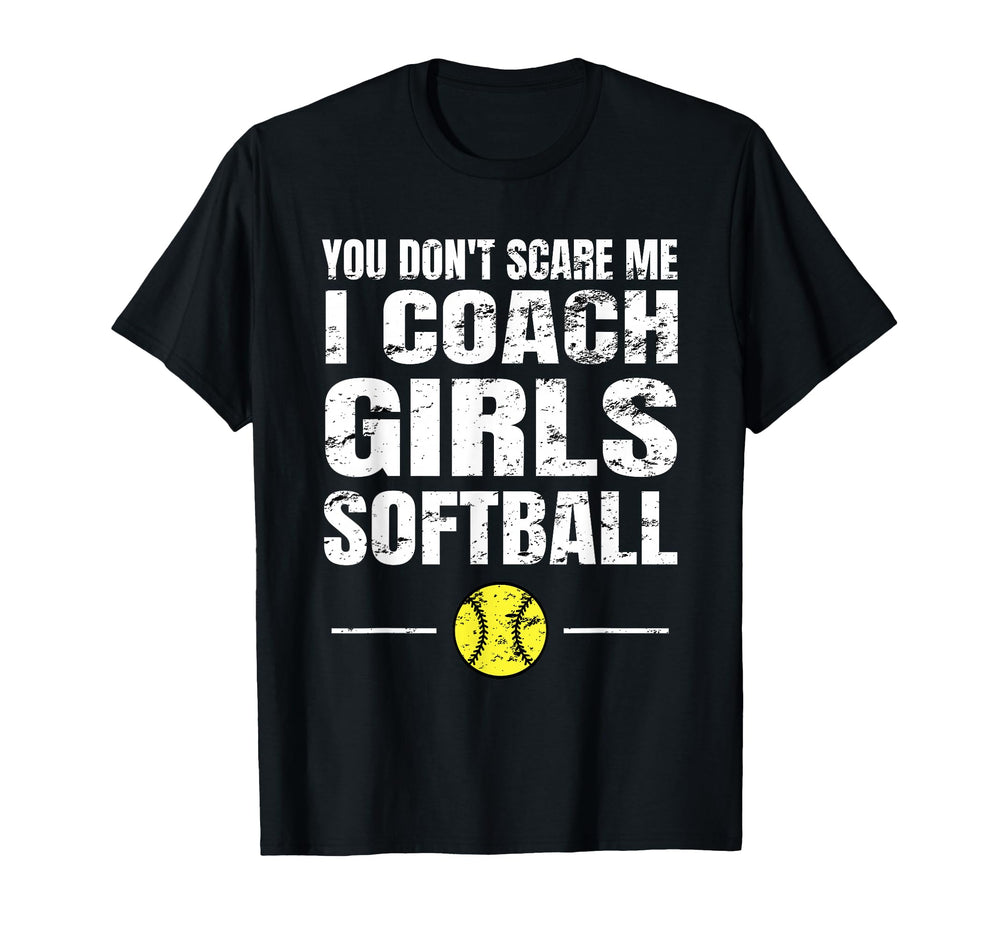 You Dont Scare Me I Coach Softball T-Shirt - Aesthetic Graphic for Adults