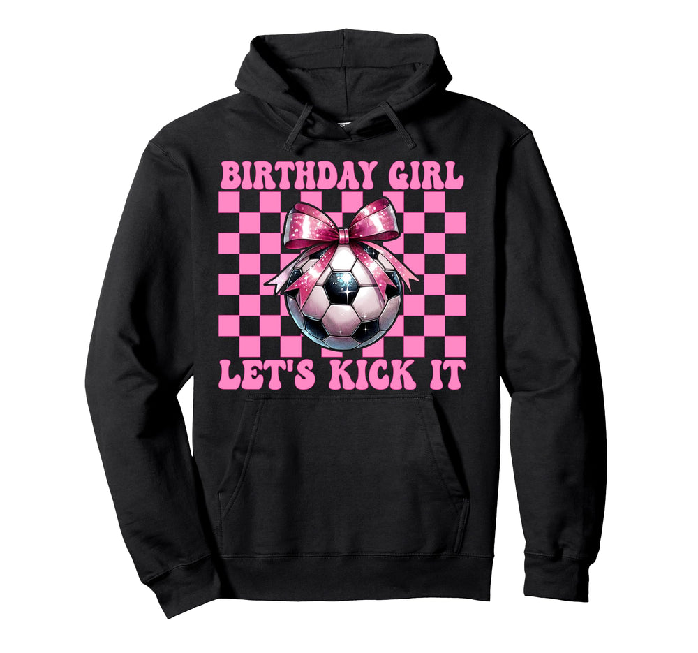 Birthday Lets Kick It Soccer Mom Mama Hoodie - Streetwear Style Men Women