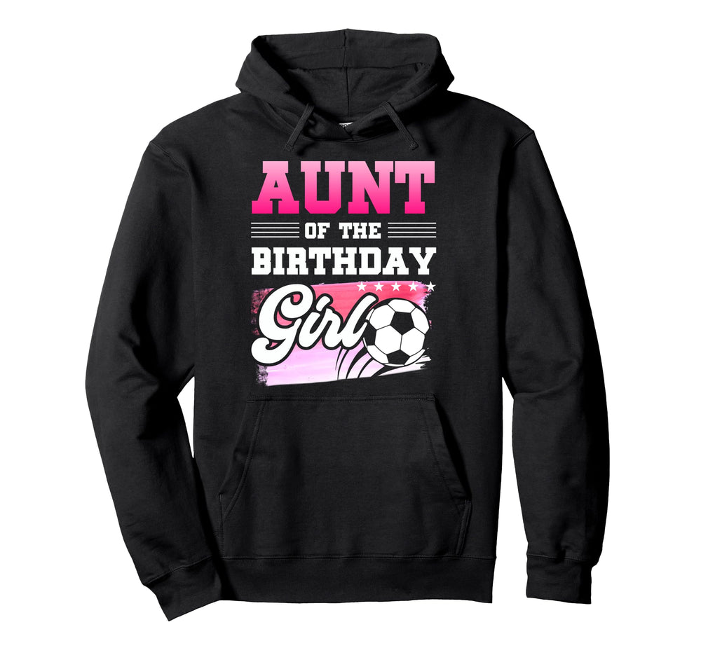 Aunt Birthday Soccer Players Sport Hoodie - Fun Novelty Design Unisex