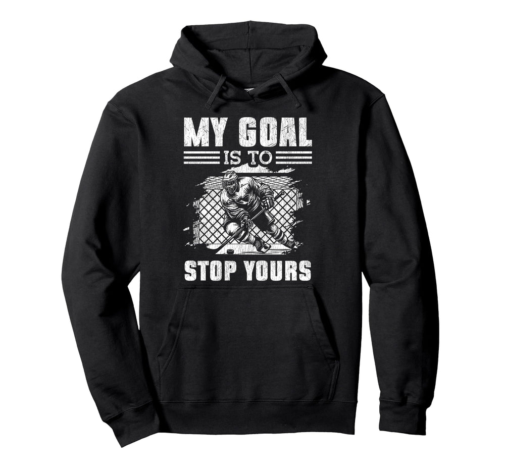 Ice Hockey Goalie Goalkeeper My Goal Hoodie - Fun Novelty Design Men Women