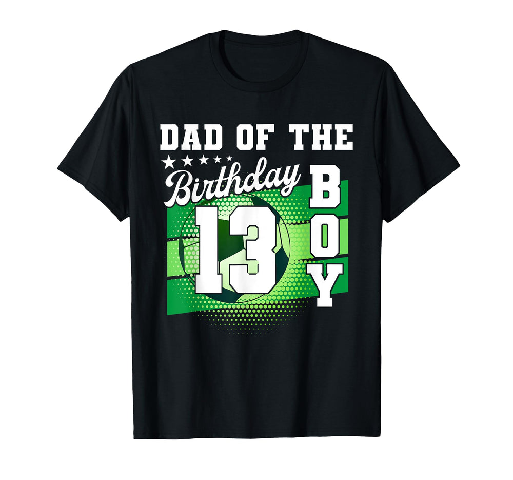 Dad Birthday Its My 13Th Birthday Soccer T-Shirt - Graphic Print Men Women