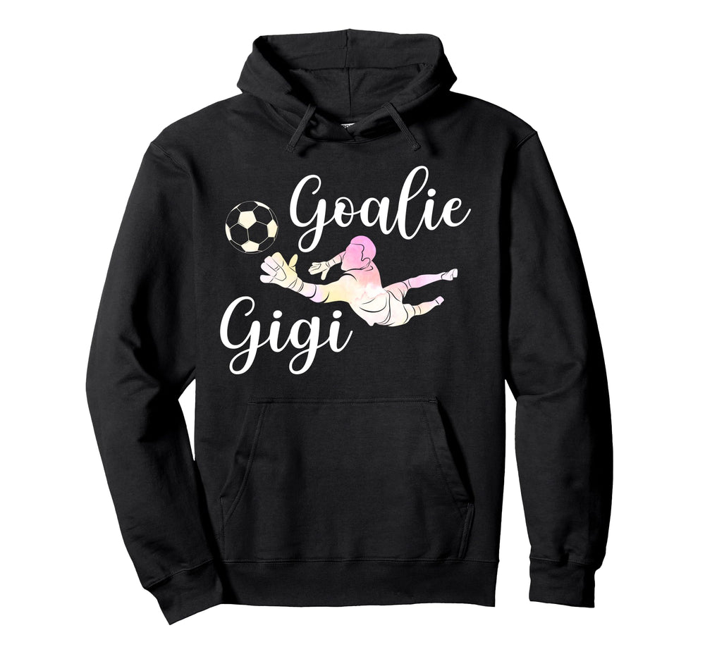 Soccer Goalie Gigi Soccer Keeper Gigi Hoodie - Casual Everyday Wear Unisex