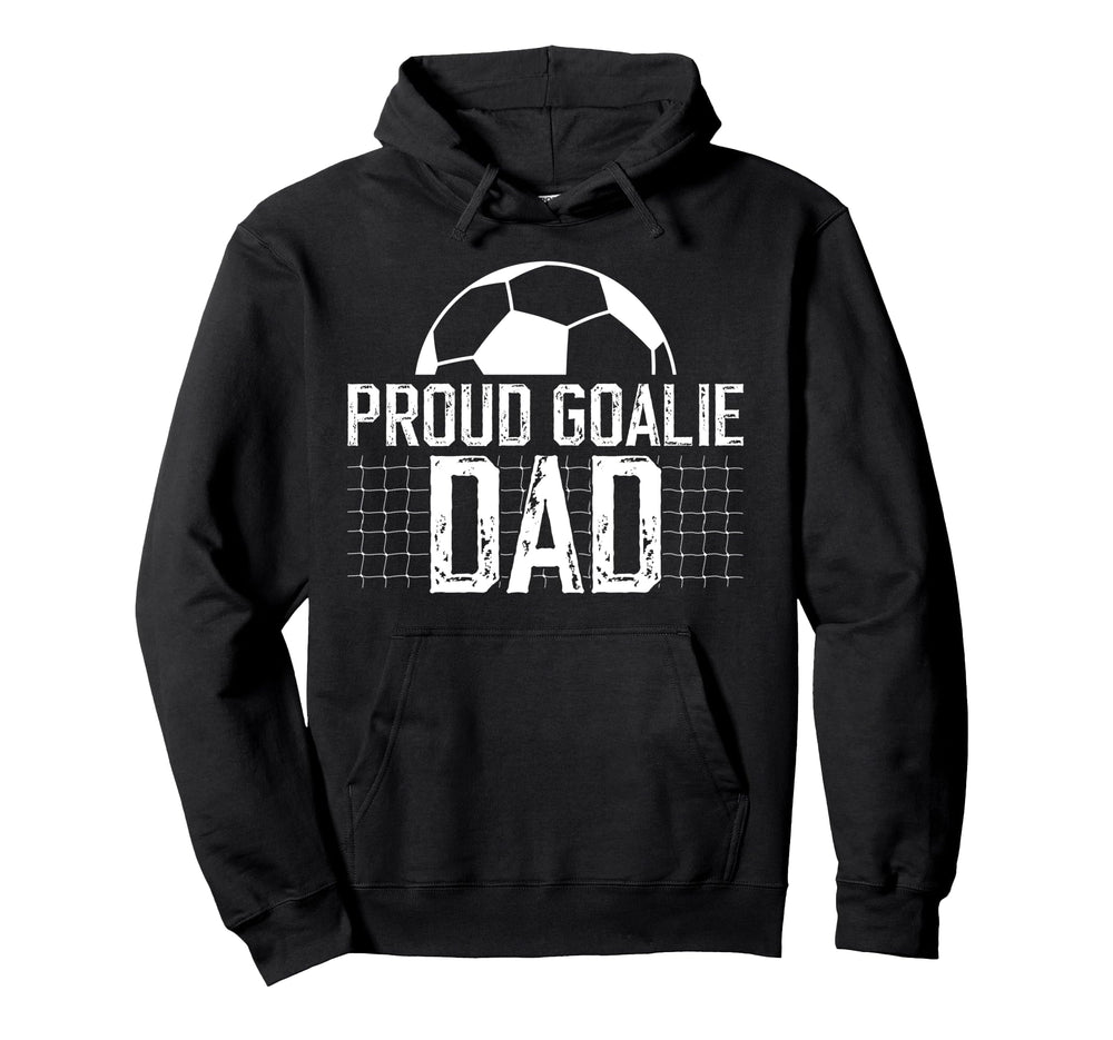 Proud Soccer Goalie Dad Soccer Hoodie - Custom Art Print for Adults