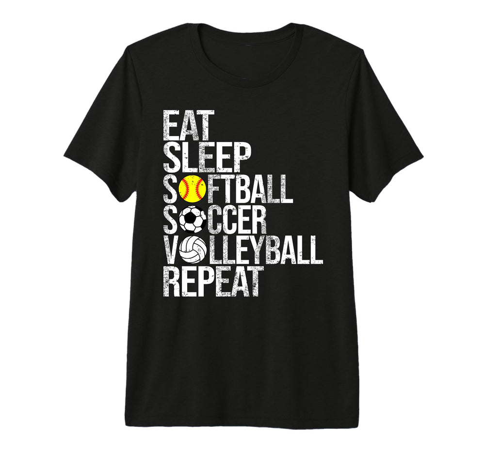 Eat Sleep Softball Soccer Volleyball T-Shirt - Casual Everyday Wear Unisex