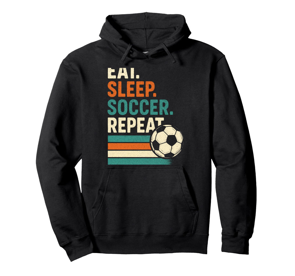 Eat Sleep Soccer Repeat Funny Soccer Hoodie - Custom Art Print Unisex