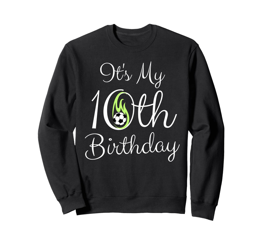 Its My 10Th Birthday Soccer Sweatshirt - Minimalist Print for Adults